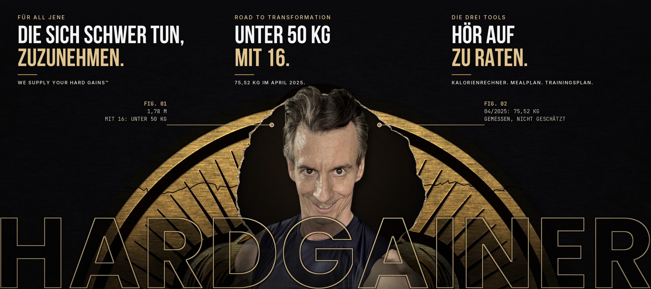 Christian Schönbauer vor dem Schriftzug HARDGAINER. Für alle, die sich schwer tun zuzunehmen. Unter 50 kg mit 16, 75,52 kg im April 2025. Hör auf zu raten: Kalorienrechner, MealPlan, Trainingsplan.